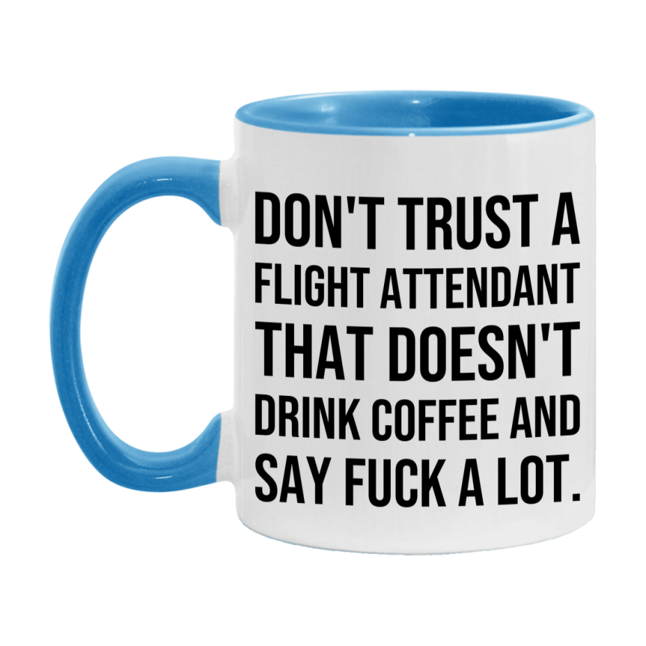 Funny Coffee Mug – Don't Trust A Flight Attendant That Doesn't Drink Coffee, 11oz or 15oz Black Ceramic Mug, Novelty Gift for Flight Attendant