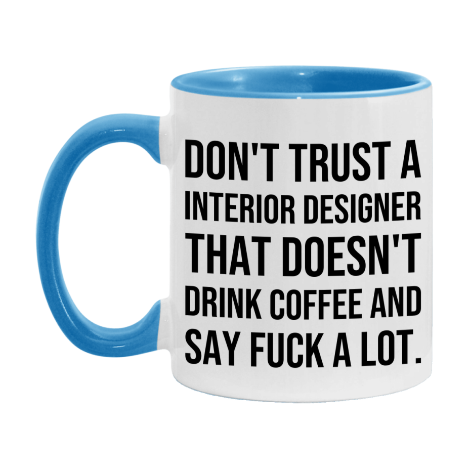 Funny Coffee Mug – Don't Trust A Interior Designer That Doesn't Drink Coffee, 11oz or 15oz Black Ceramic Mug, Novelty Gift for Interior Designer
