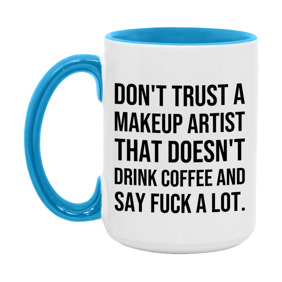 Funny Coffee Mug – Don't Trust A Makeup Artist That Doesn't Drink Coffee, 11oz or 15oz Black Ceramic Mug, Novelty Gift for Makeup Artist