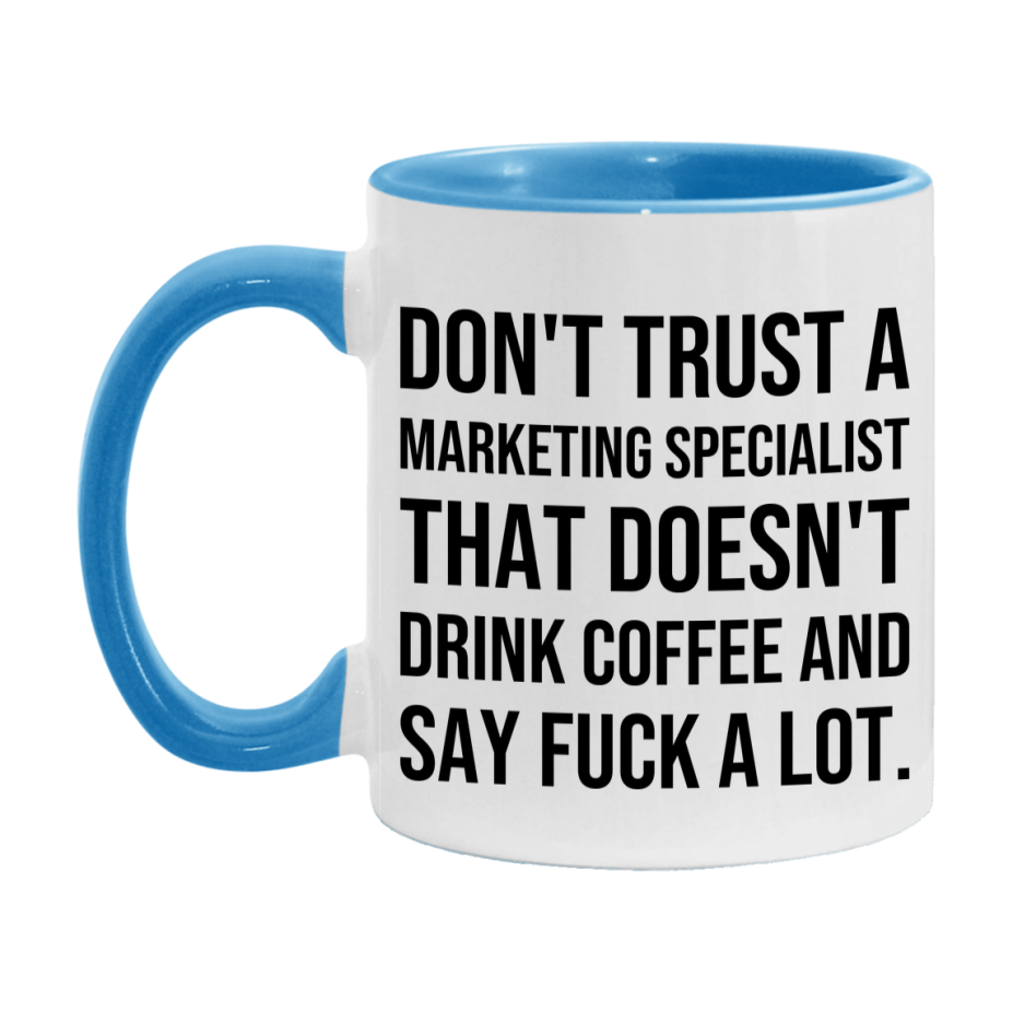 Funny Coffee Mug – Don't Trust A Marketing Specialist That Doesn't Drink Coffee, 11oz or 15oz Black Ceramic Mug, Novelty Gift for Marketing Specialist