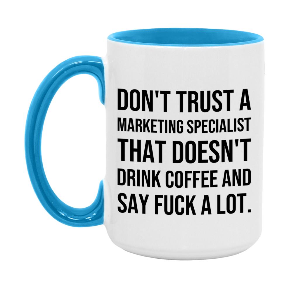Funny Coffee Mug – Don't Trust A Marketing Specialist That Doesn't Drink Coffee, 11oz or 15oz Black Ceramic Mug, Novelty Gift for Marketing Specialist