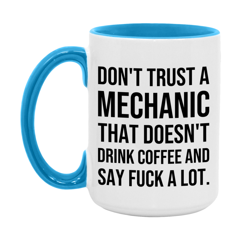 Funny Coffee Mug – Don't Trust A Mechanic That Doesn't Drink Coffee, 11oz or 15oz Black Ceramic Mug, Novelty Gift for Mechanic