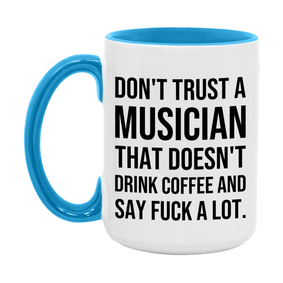 Funny Coffee Mug – Don't Trust A Musician That Doesn't Drink Coffee, 11oz or 15oz Black Ceramic Mug, Novelty Gift for Musician
