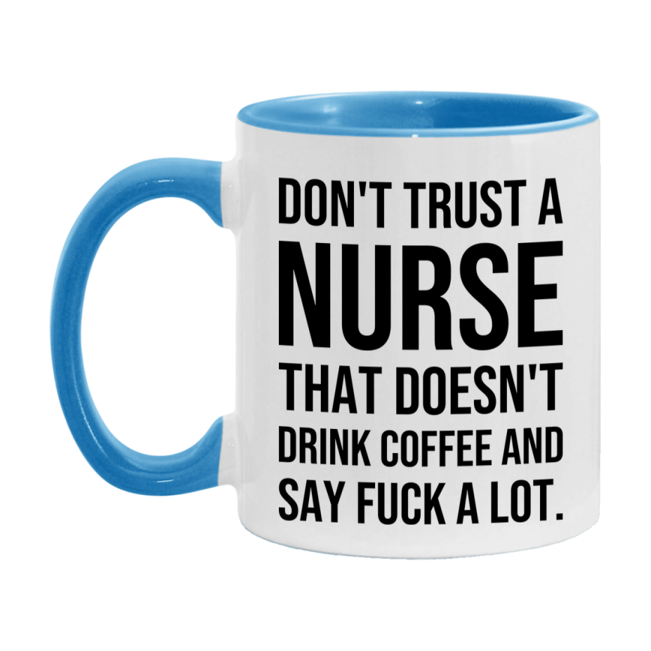 Funny Coffee Mug – Don't Trust A Nurse That Doesn't Drink Coffee, 11oz or 15oz Black Ceramic Mug, Novelty Gift for Nurse