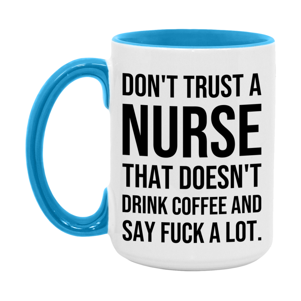 Funny Coffee Mug – Don't Trust A Nurse That Doesn't Drink Coffee, 11oz or 15oz Black Ceramic Mug, Novelty Gift for Nurse