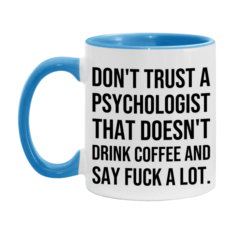Funny Coffee Mug – Don't Trust A Psychologist That Doesn't Drink Coffee, 11oz or 15oz Black Ceramic Mug, Novelty Gift for Psychologist