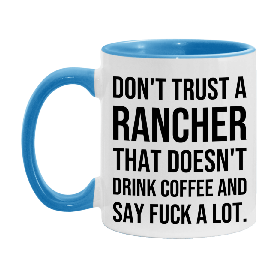 Funny Coffee Mug – Don't Trust A Rancher That Doesn't Drink Coffee, 11oz or 15oz Black Ceramic Mug, Novelty Gift for Rancher