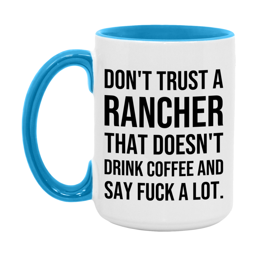 Funny Coffee Mug – Don't Trust A Rancher That Doesn't Drink Coffee, 11oz or 15oz Black Ceramic Mug, Novelty Gift for Rancher