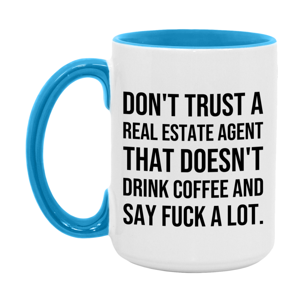 Funny Coffee Mug – Don't Trust A Real Estate Agent That Doesn't Drink Coffee, 11oz or 15oz Black Ceramic Mug, Novelty Gift for Real Estate Agent