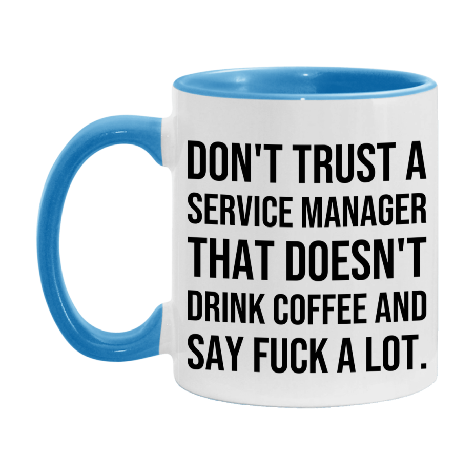 Funny Coffee Mug – Don't Trust A Service Manager That Doesn't Drink Coffee, 11oz or 15oz Black Ceramic Mug, Novelty Gift for Service Manager
