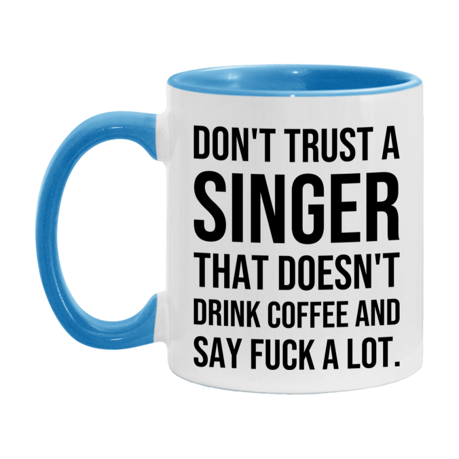 Funny Coffee Mug – Don't Trust A Singer That Doesn't Drink Coffee, 11oz or 15oz Black Ceramic Mug, Novelty Gift for Singer