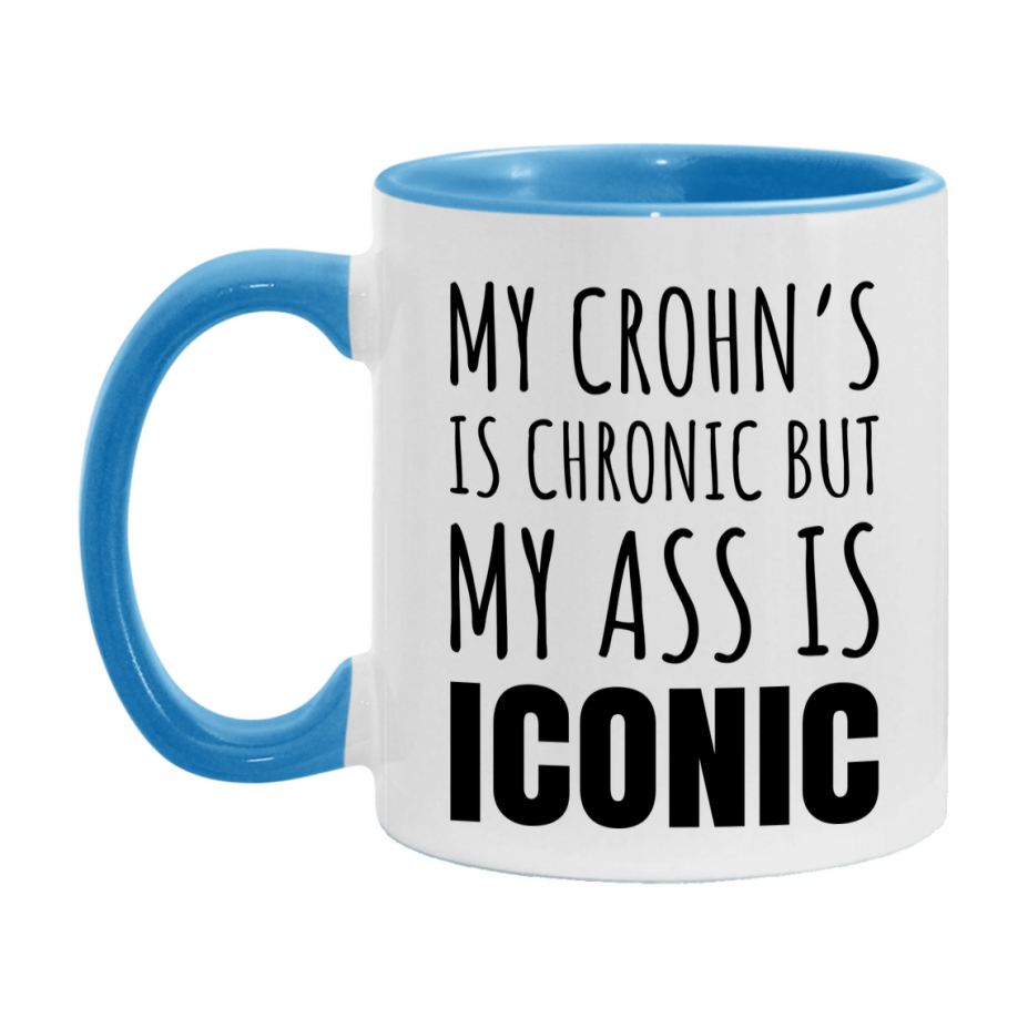 Funny Crohn’s Coffee Mug, My Crohn’s Is Chronic But My Ass Is Iconic Novelty Gift, 11oz or 15oz White Ceramic Mug