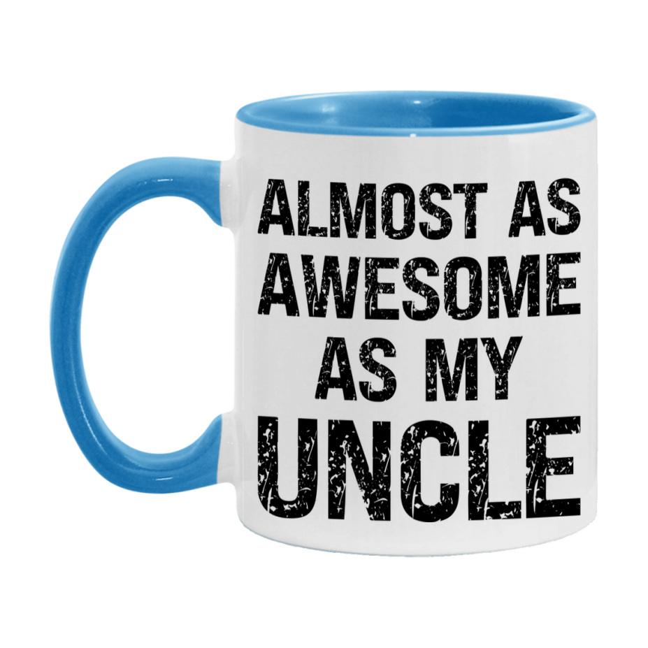 Funny Coffee Mug – Almost As Awesome As My Uncle, 11oz or 15oz White Ceramic Coffee Mug, Gift for Uncle, Family Gift