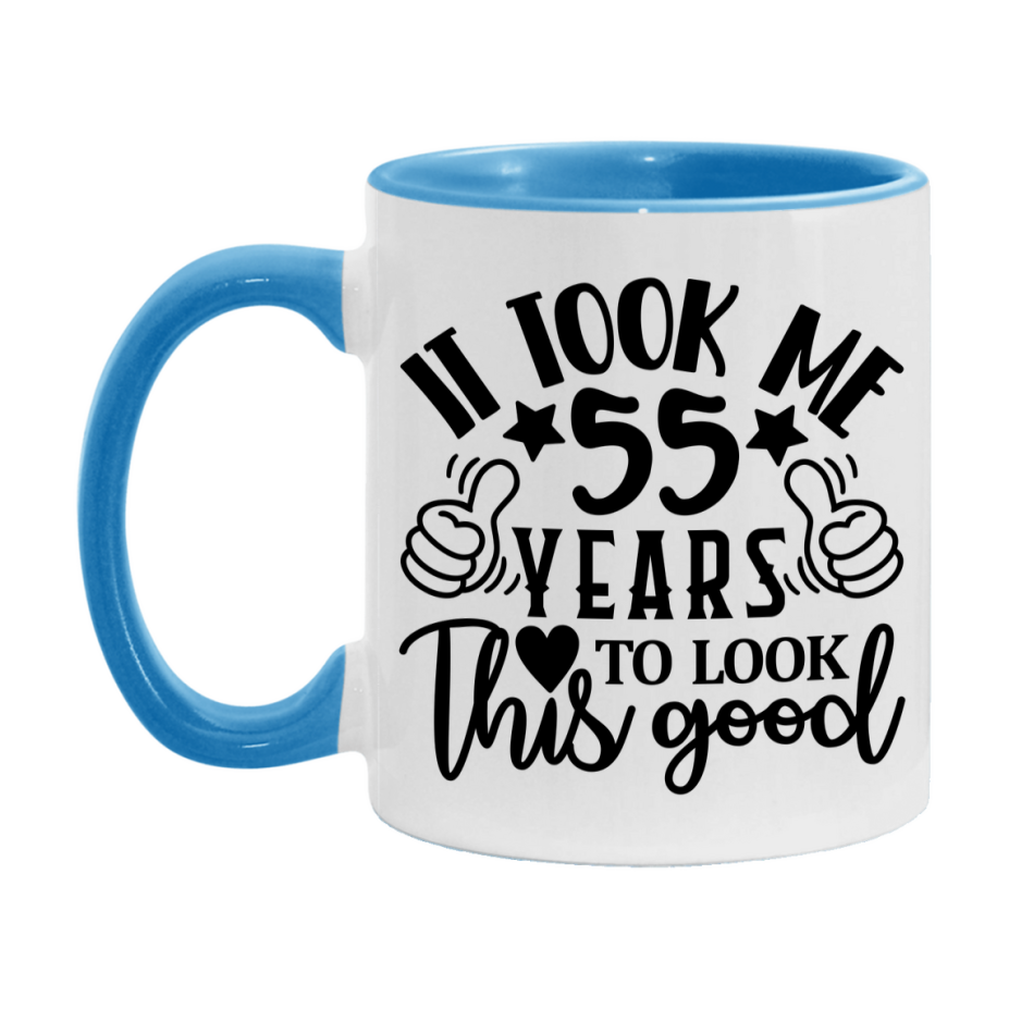 Funny 55 Year Old Birthday Mug – It Took Me 55 Years To Look This Good, 11oz or 15oz Double-Sided Ceramic Coffee Cup