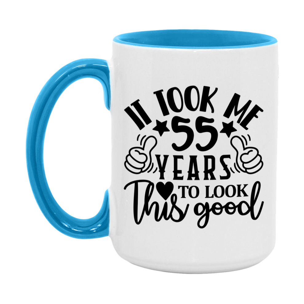 Funny 55 Year Old Birthday Mug – It Took Me 55 Years To Look This Good, 11oz or 15oz Double-Sided Ceramic Coffee Cup