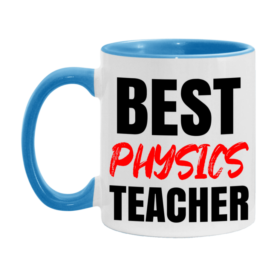 Teacher Superlative Mug, Best Physics Teacher Gift, 11oz or 15oz White Ceramic Coffee Cup for Physics Teacher