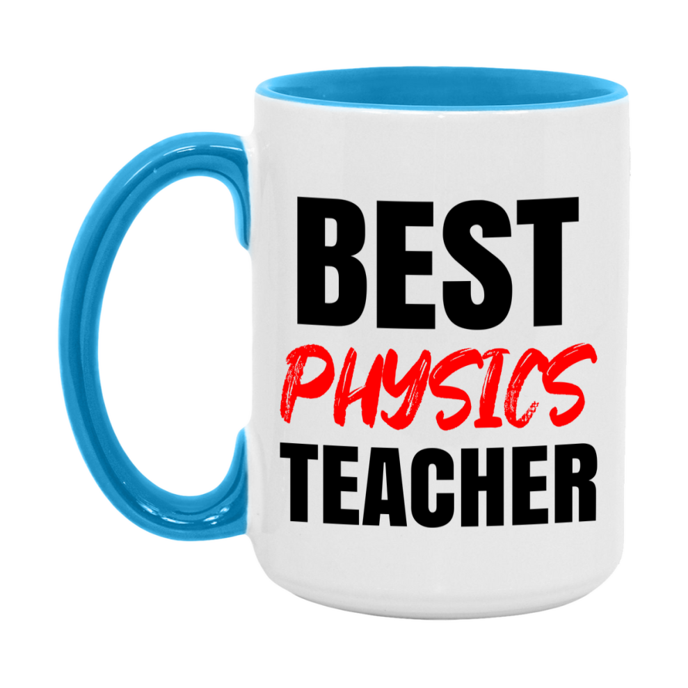 Teacher Superlative Mug, Best Physics Teacher Gift, 11oz or 15oz White Ceramic Coffee Cup for Physics Teacher