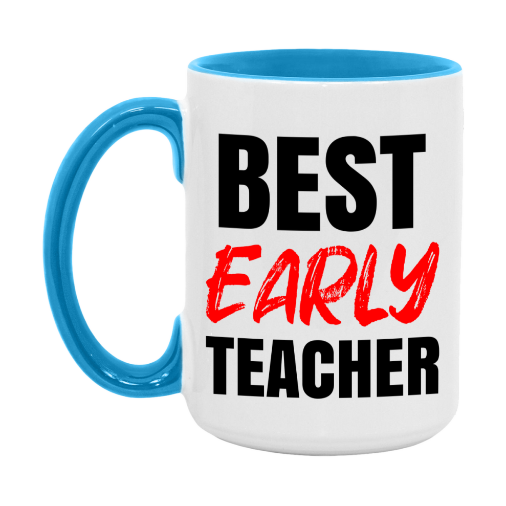 Teacher Superlative Mug, Best Early Teacher Gift, 11oz or 15oz White Ceramic Coffee Cup for Early Teacher