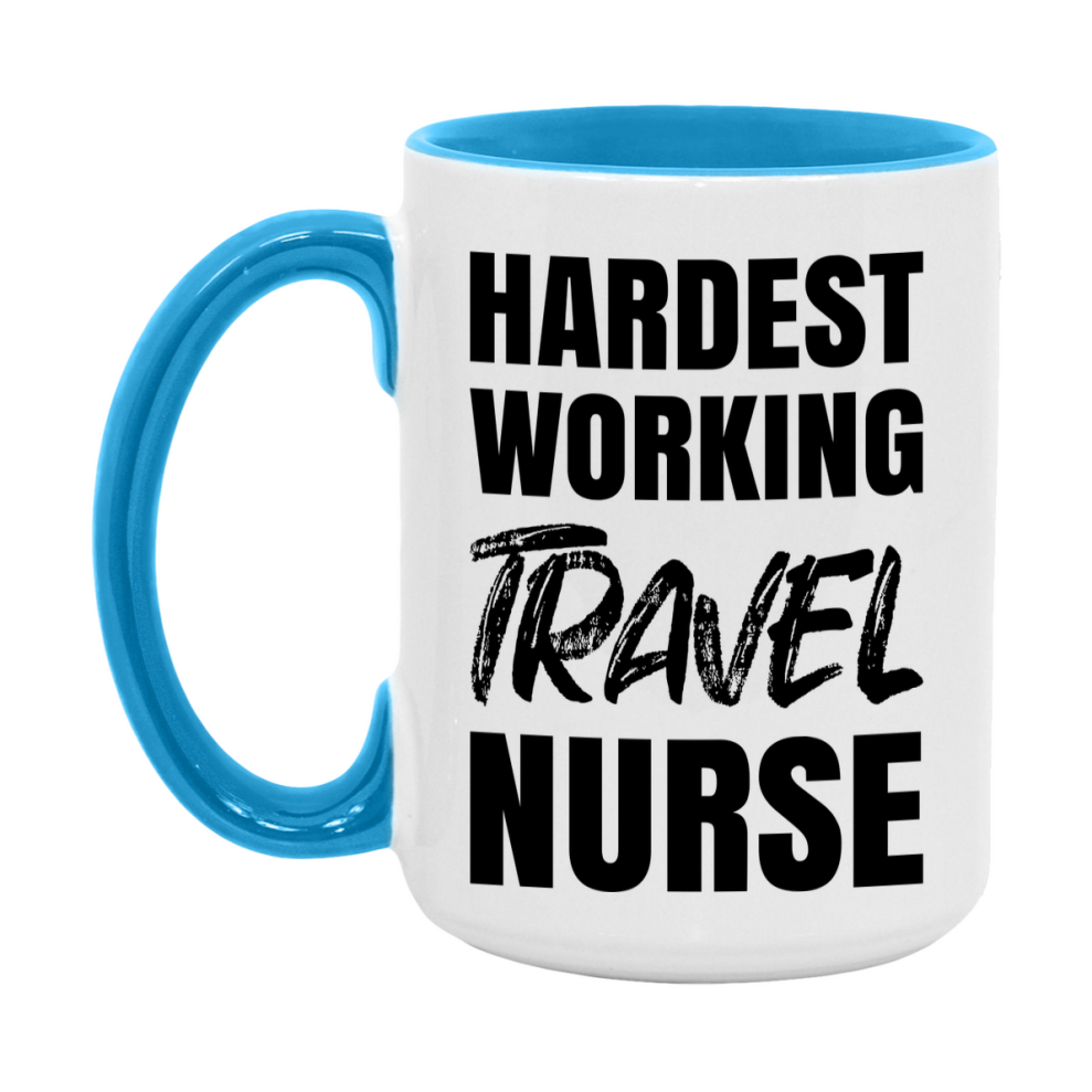 Nurse Superlative Mug, Hardest Working Travel Nurse Gift, 11oz or 15oz Ceramic Coffee Cup Gift