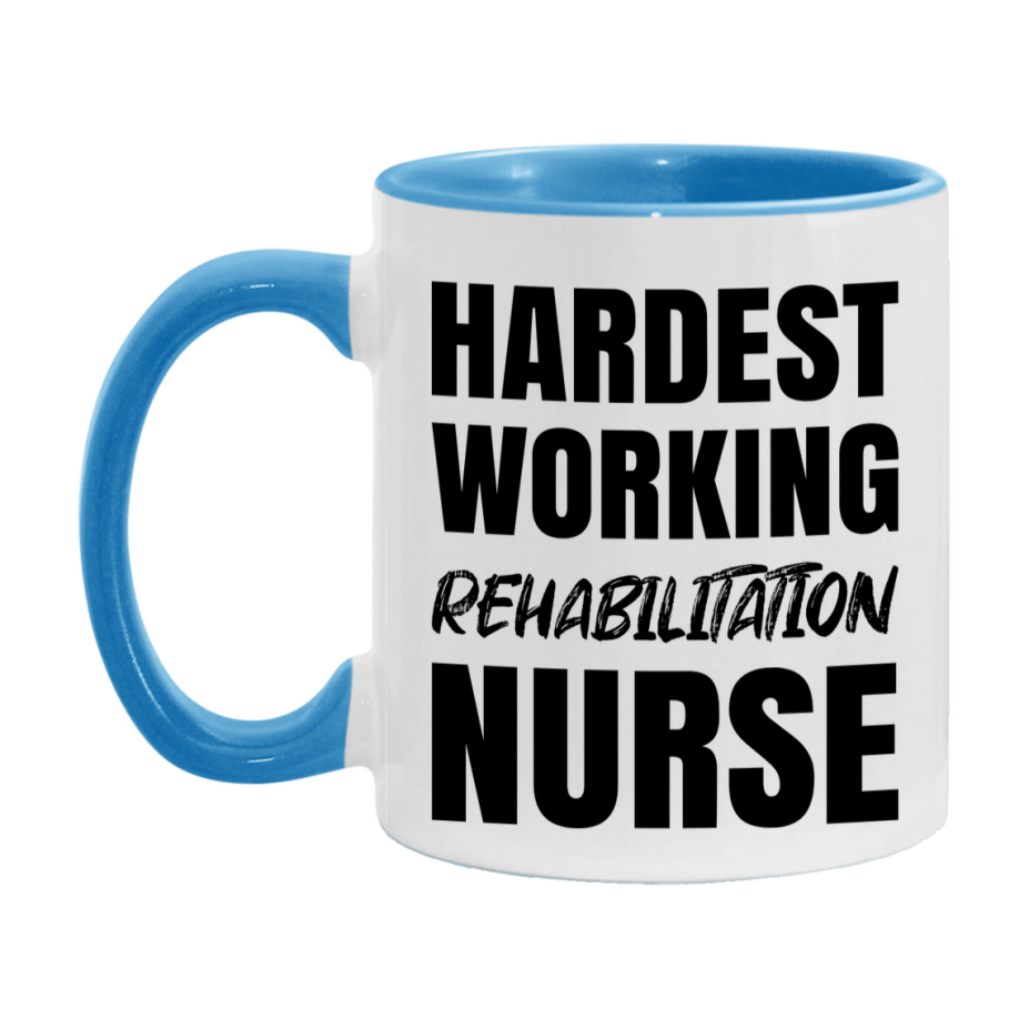 Nurse Superlative Mug, Hardest Working Rehabilitation Nurse Gift, 11oz or 15oz Ceramic Coffee Cup Gift