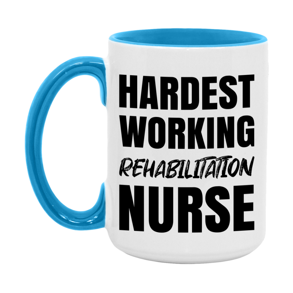 Nurse Superlative Mug, Hardest Working Rehabilitation Nurse Gift, 11oz or 15oz Ceramic Coffee Cup Gift