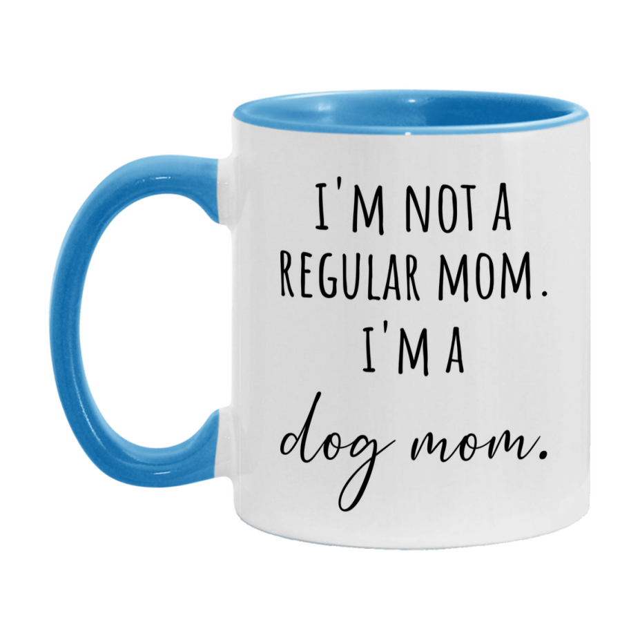 Funny Mom Mug, I'm Not A Regular Mom I'm A dog Mom, 11oz or 15oz Ceramic Cup Gift for dog Moms