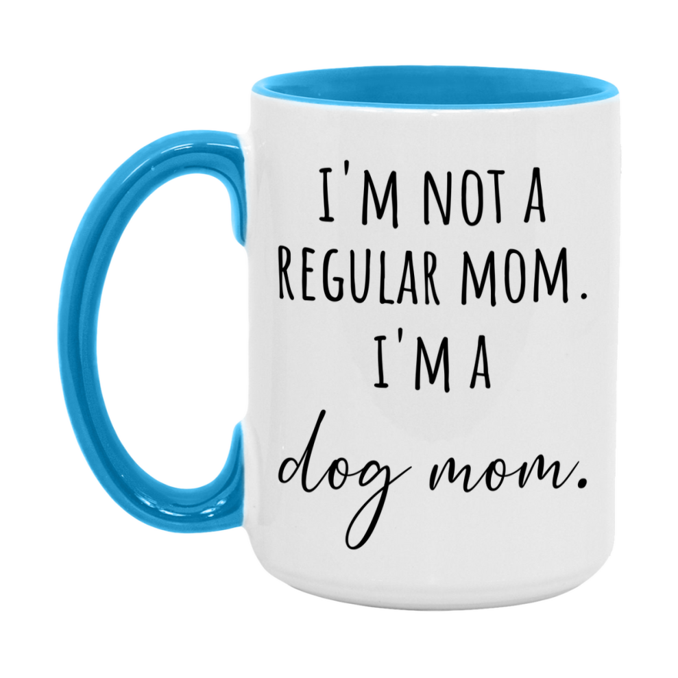Funny Mom Mug, I'm Not A Regular Mom I'm A dog Mom, 11oz or 15oz Ceramic Cup Gift for dog Moms