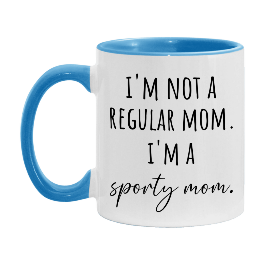 Funny Mom Mug, I'm Not A Regular Mom I'm A sporty Mom, 11oz or 15oz Ceramic Cup Gift for sporty Moms