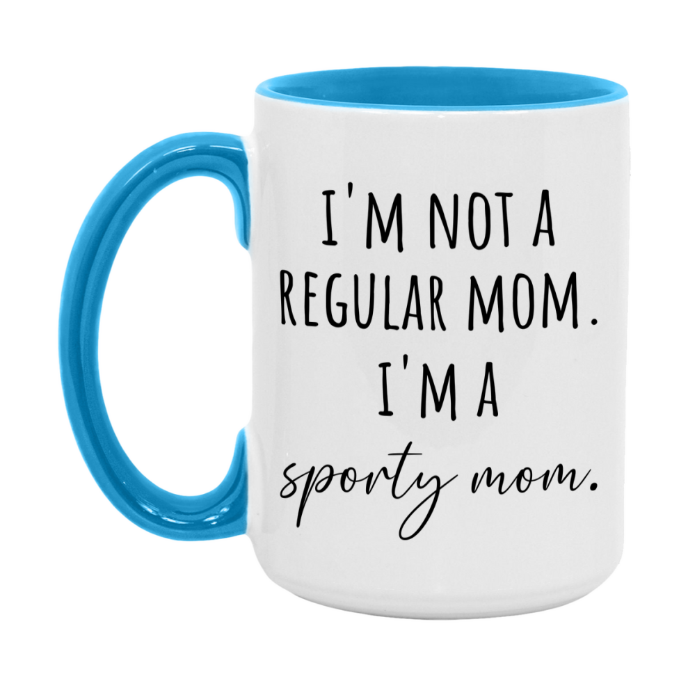 Funny Mom Mug, I'm Not A Regular Mom I'm A sporty Mom, 11oz or 15oz Ceramic Cup Gift for sporty Moms