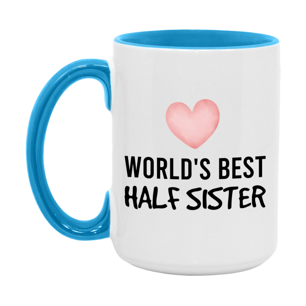World's Best Half Sister Mug, Half Sister Superlative Coffee Mug, 11oz or 15oz Ceramic Cup, Gift for Half Sister