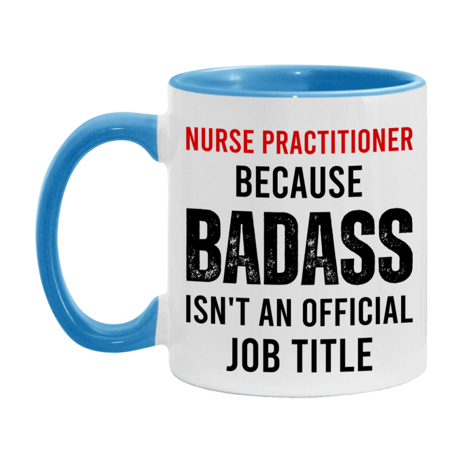Nurse Practitioner Nurse Mug Gift with Funny Nurse Superlative Quote, 11oz or 15oz Ceramic White Coffee Cup