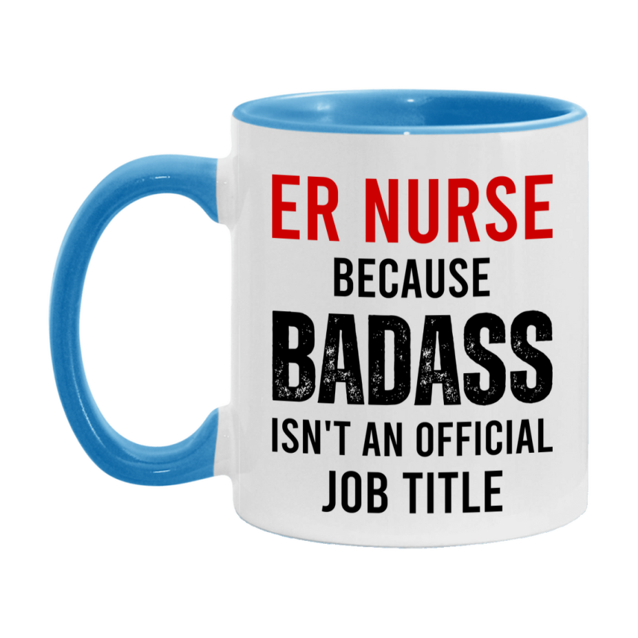 Er Nurse Nurse Mug Gift with Funny Nurse Superlative Quote, 11oz or 15oz Ceramic White Coffee Cup