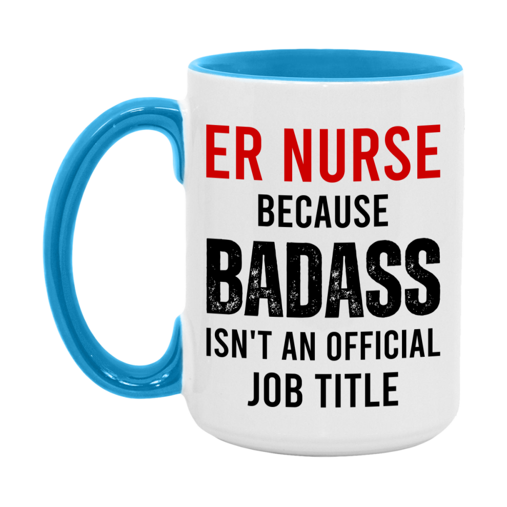 Er Nurse Nurse Mug Gift with Funny Nurse Superlative Quote, 11oz or 15oz Ceramic White Coffee Cup