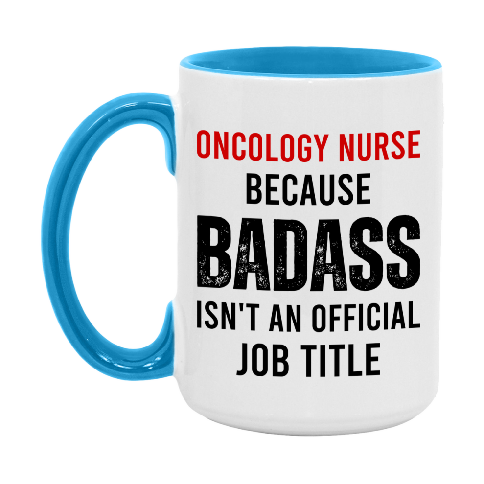 Oncology Nurse Nurse Mug Gift with Funny Nurse Superlative Quote, 11oz or 15oz Ceramic White Coffee Cup