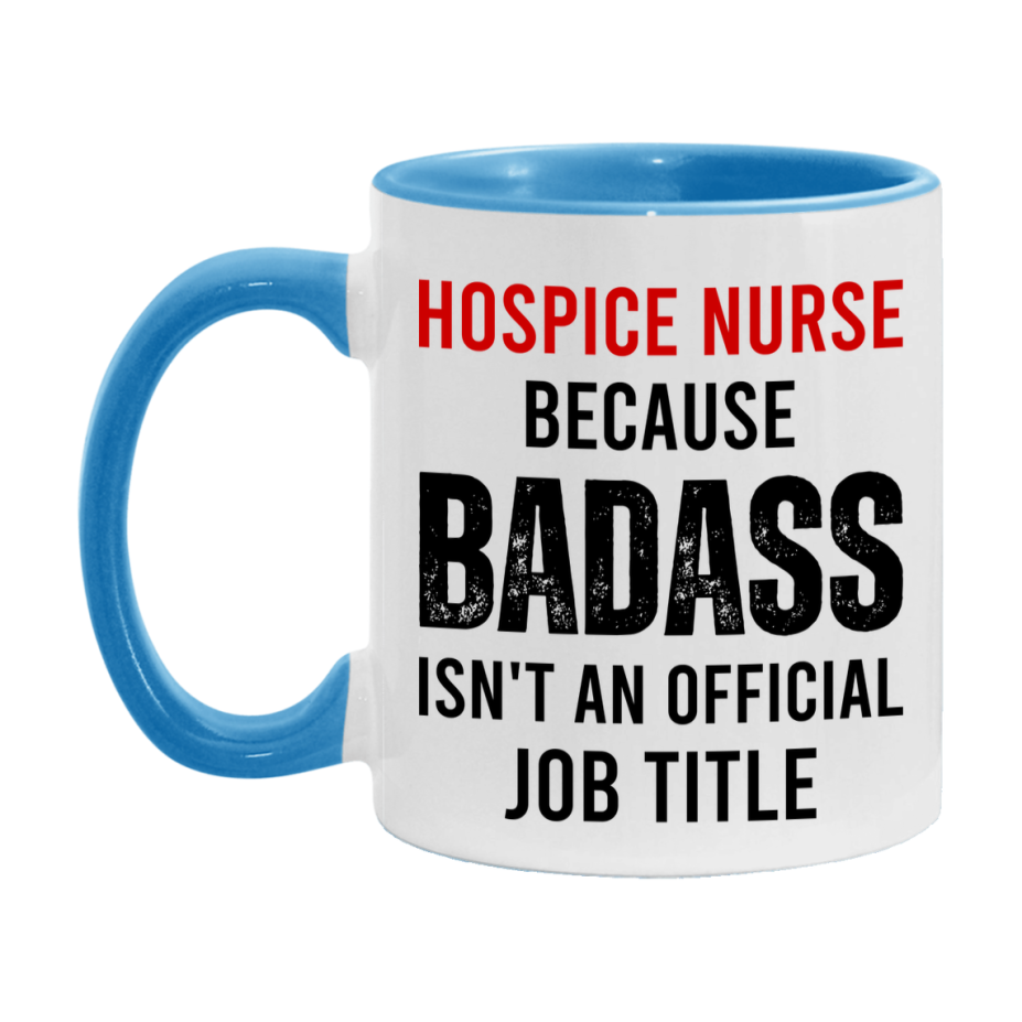 Hospice Nurse Nurse Mug Gift with Funny Nurse Superlative Quote, 11oz or 15oz Ceramic White Coffee Cup