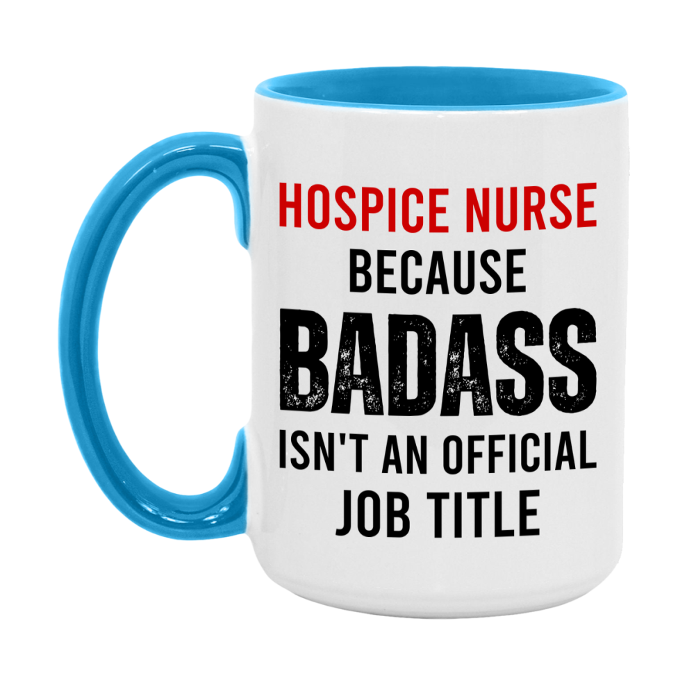 Hospice Nurse Nurse Mug Gift with Funny Nurse Superlative Quote, 11oz or 15oz Ceramic White Coffee Cup