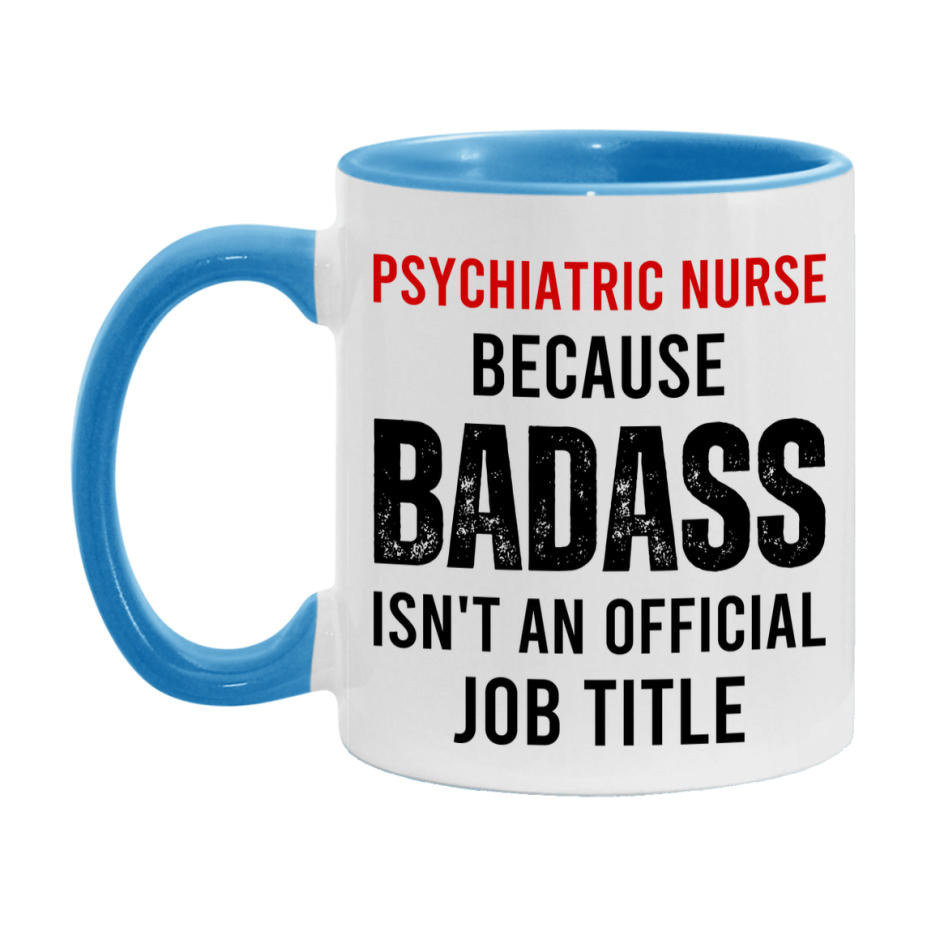 Psychiatric Nurse Nurse Mug Gift with Funny Nurse Superlative Quote, 11oz or 15oz Ceramic White Coffee Cup