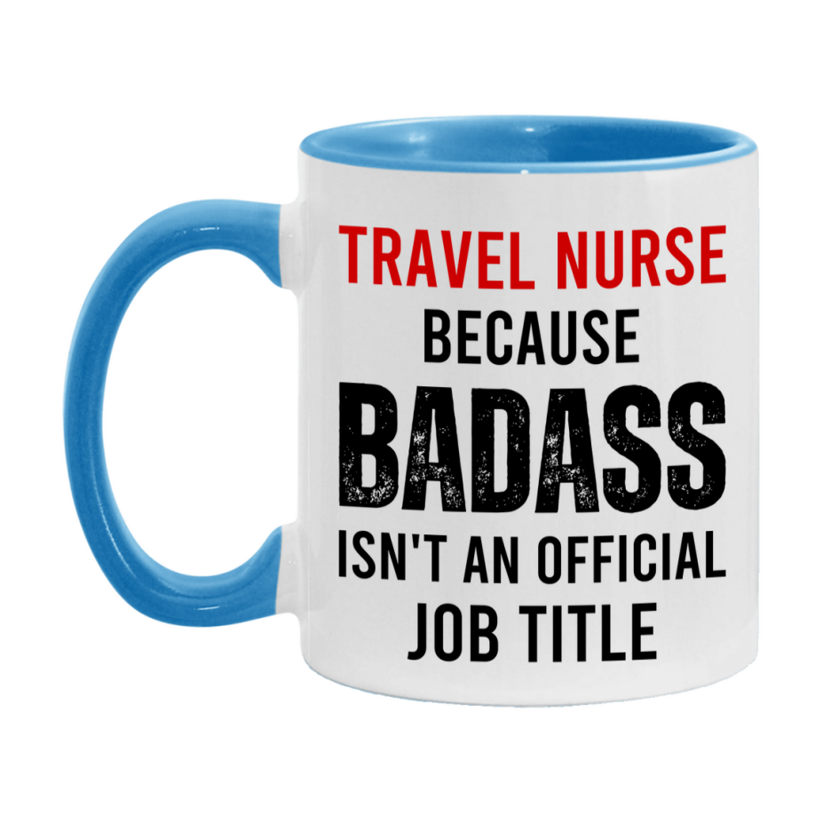 Travel Nurse Nurse Mug Gift with Funny Nurse Superlative Quote, 11oz or 15oz Ceramic White Coffee Cup