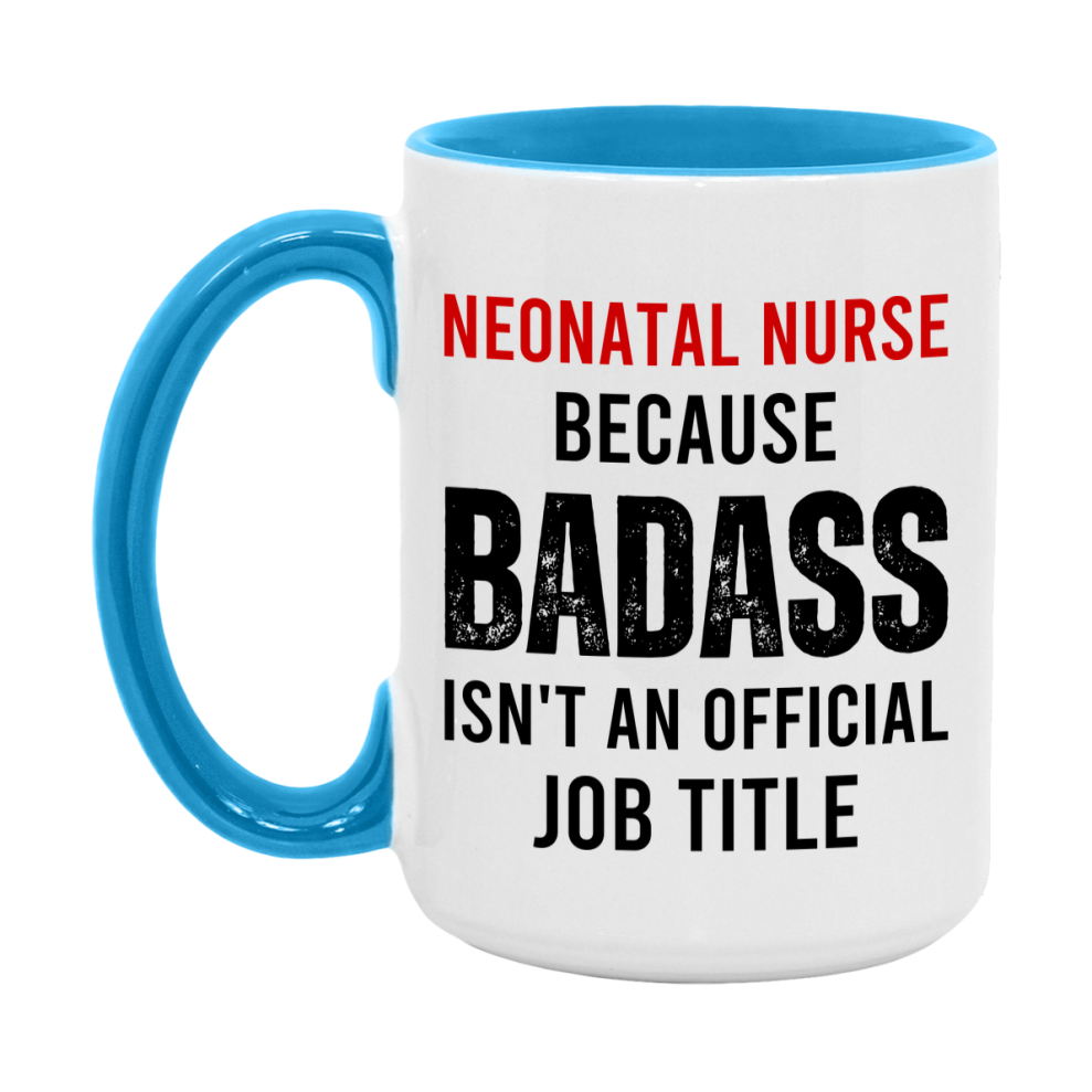 Neonatal Nurse Nurse Mug Gift with Funny Nurse Superlative Quote, 11oz or 15oz Ceramic White Coffee Cup