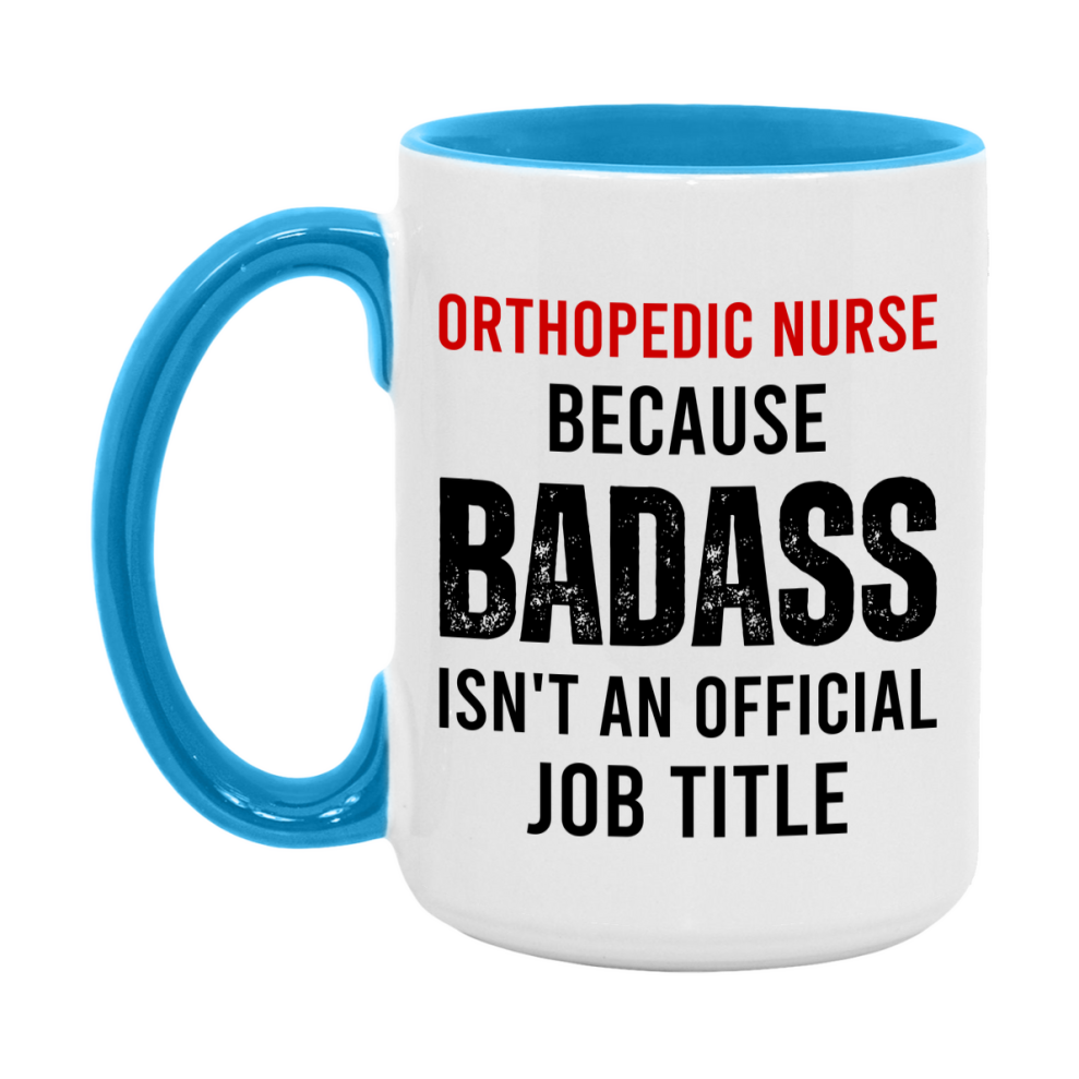 Orthopedic Nurse Nurse Mug Gift with Funny Nurse Superlative Quote, 11oz or 15oz Ceramic White Coffee Cup