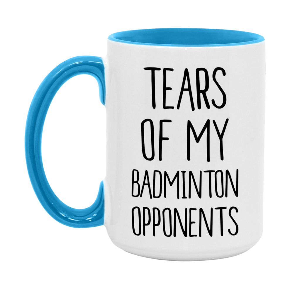 Funny Badminton Mug, Tears Of My Badminton Opponents, 11oz or 15oz White Ceramic Coffee Cup Gift for Badminton Lovers