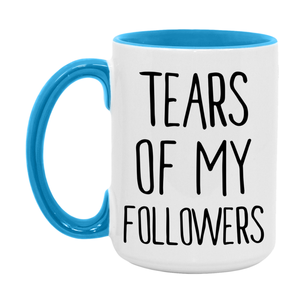 Funny Followers Mug Gift, Tears Of My Followers, 11oz or 15oz Ceramic White Coffee Cup, Novelty Gift Mug