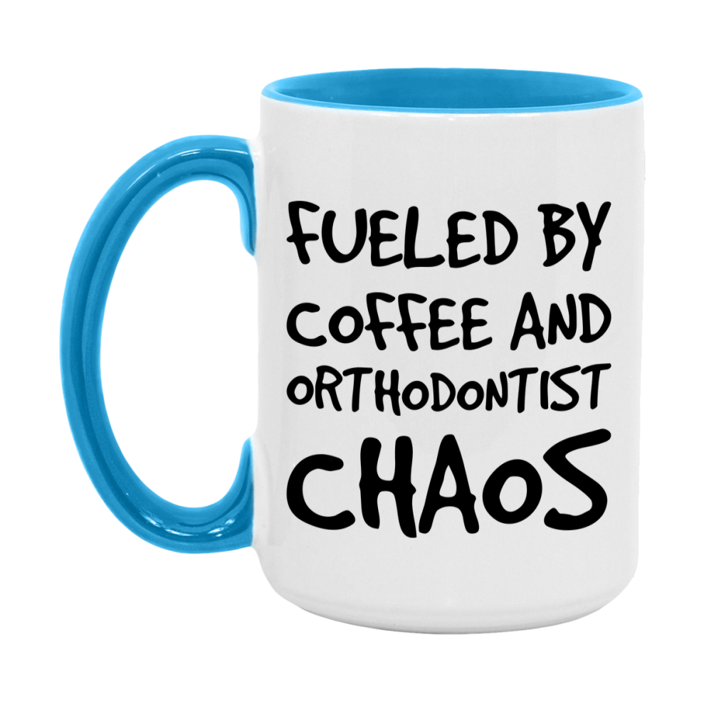 Fueled By Coffee And Orthodontist Chaos Mug - 11Oz Or 15Oz