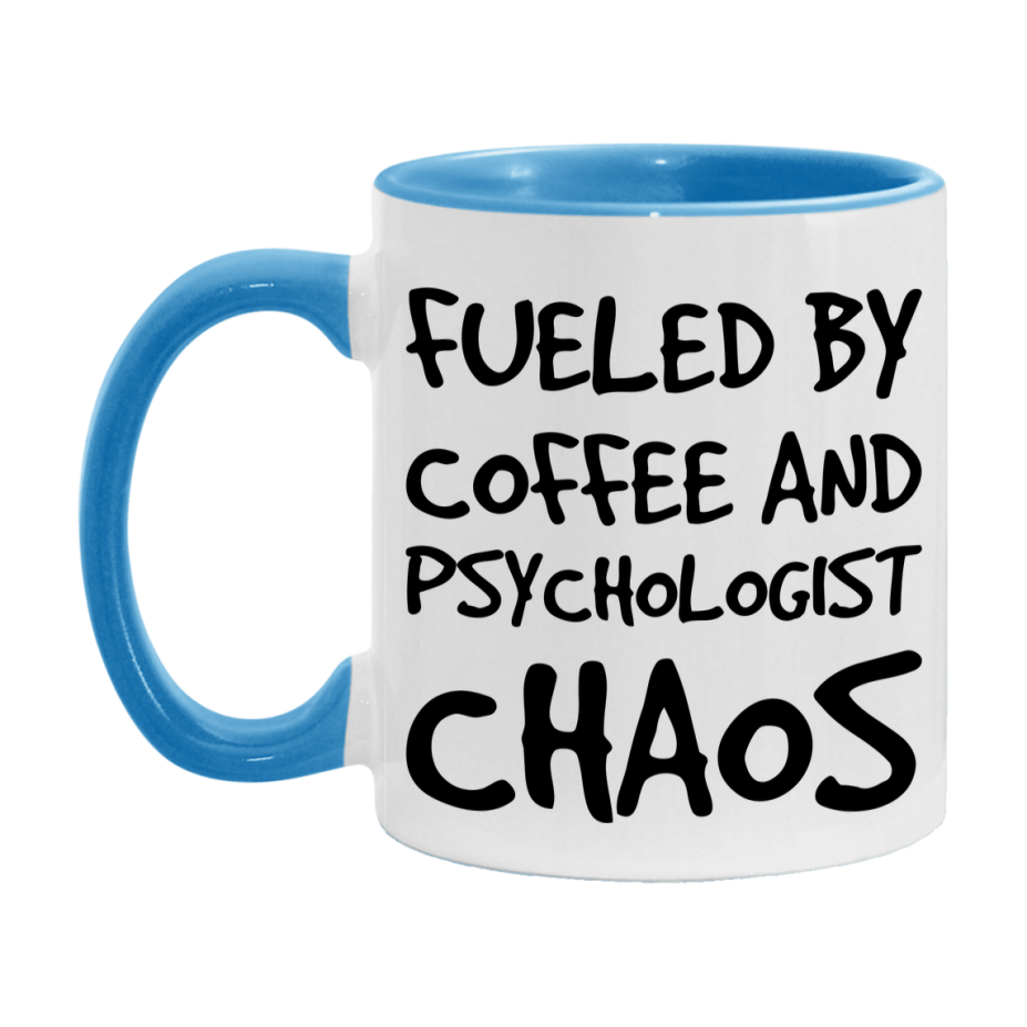 Fueled By Coffee And Psychologist Chaos Mug - 11Oz Or 15Oz