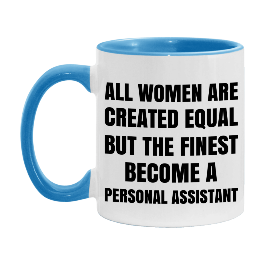 Funny Personal Assistant Coffee Mug | "All Women Are Created Equal But The Finest Become A Personal Assistant