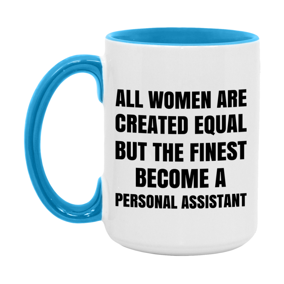 Funny Personal Assistant Coffee Mug | "All Women Are Created Equal But The Finest Become A Personal Assistant