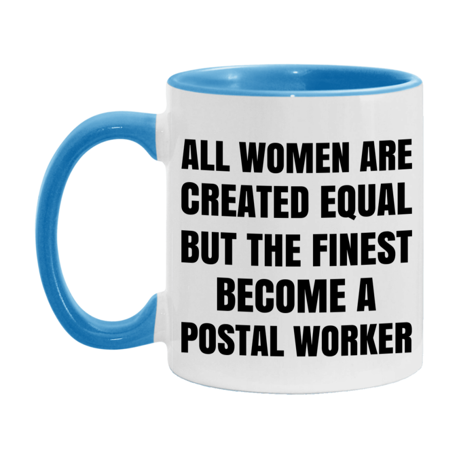 Funny Postal Worker Coffee Mug | "All Women Are Created Equal But The Finest Become A Postal Worker