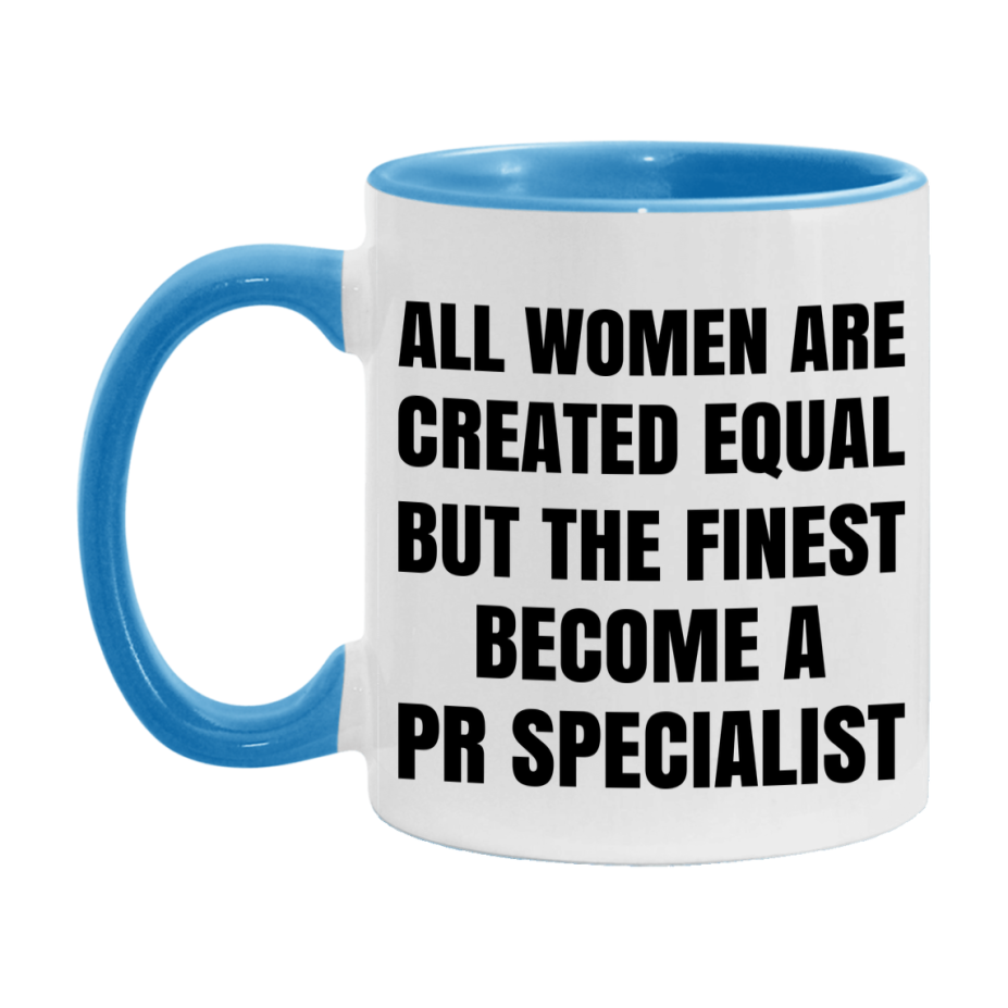 Funny Pr Specialist Coffee Mug | "All Women Are Created Equal But The Finest Become A Pr Specialist