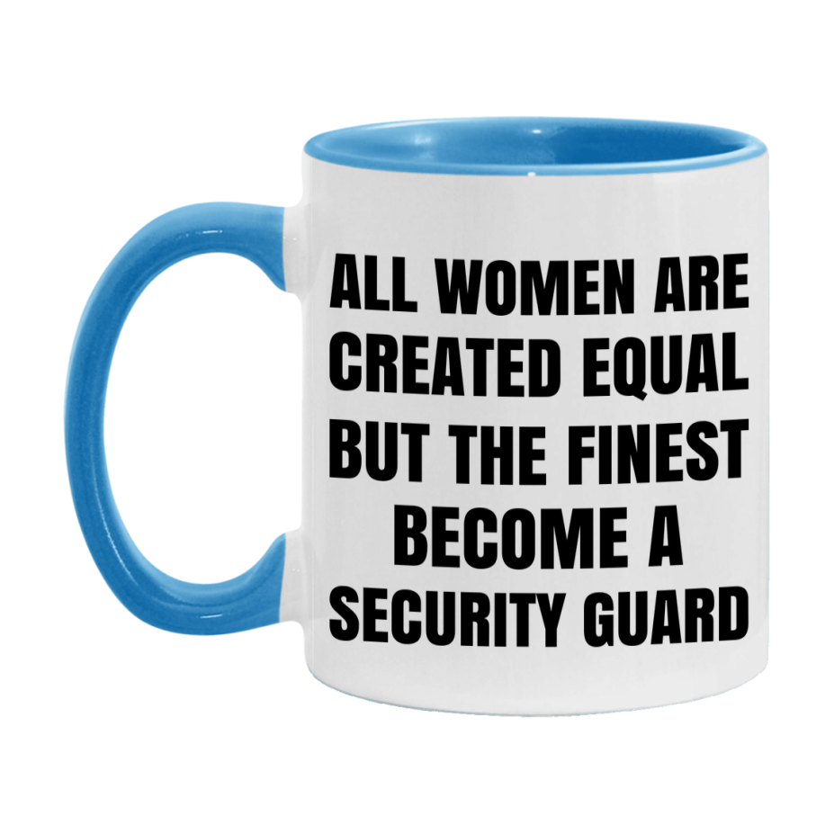 Funny Security Guard Coffee Mug | "All Women Are Created Equal But The Finest Become A Security Guard