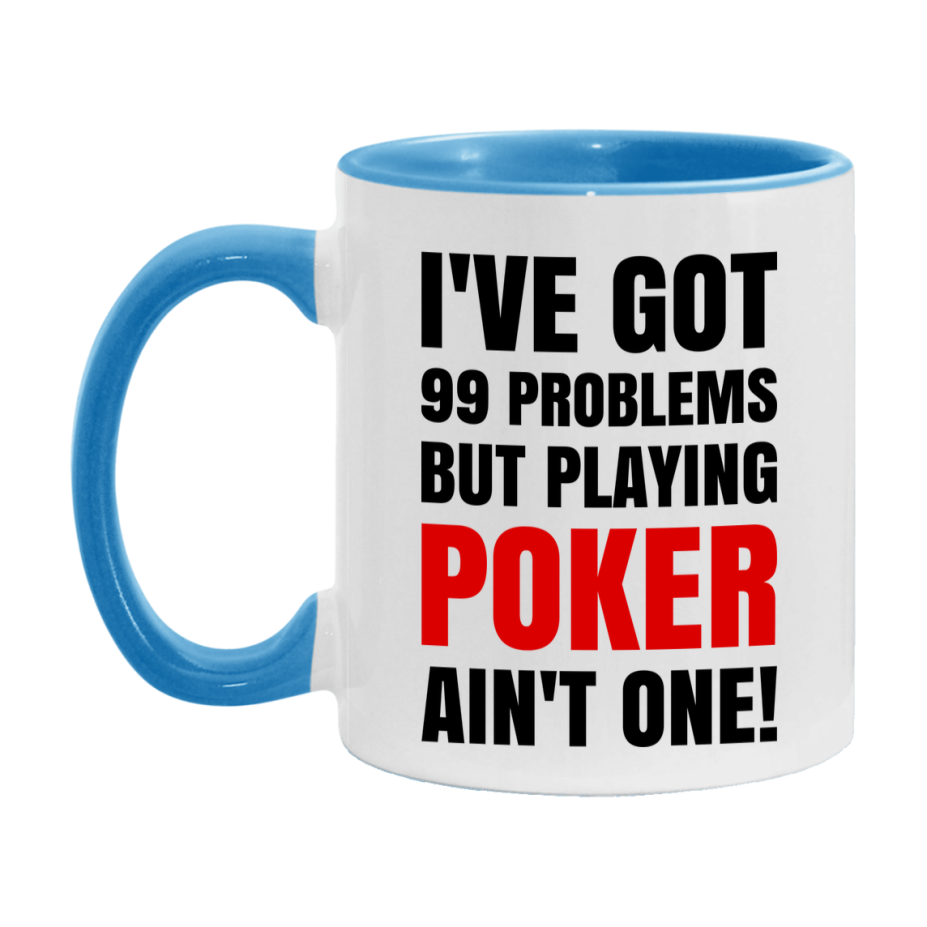 Funny Card Game Mug – 99 Problems But Playing Poker Ain’t One